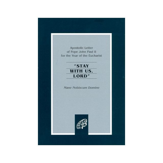 Stay With Us Lord Mane Nobiscum Domine (Year Of The Eucharis)