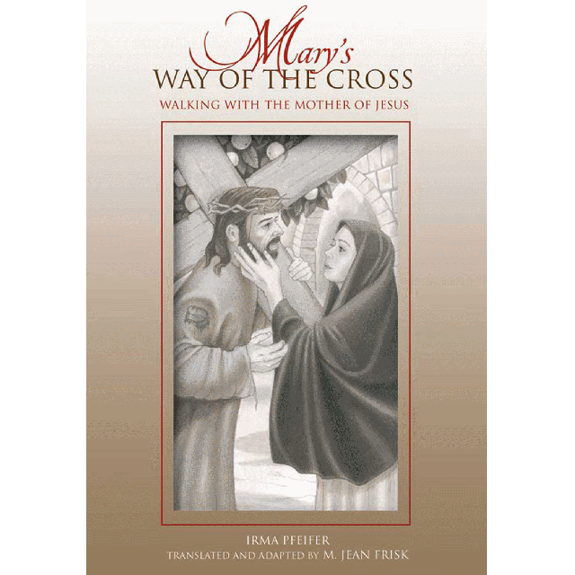 Marys Way Of The Cross  Walking With The Mother Of Jesus