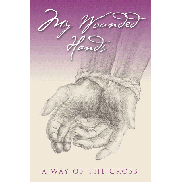 My Wounded Hands  A Way Of The Cross