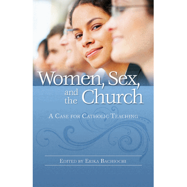Women Sex & Church Case For Catholic Teaching