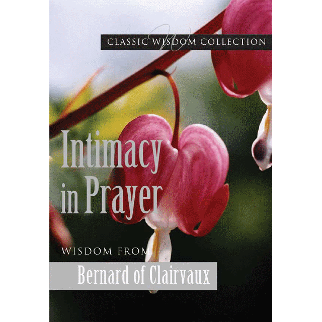 Intimacy In Prayer Wisdom From Bernard Of Clairvaux (Classic Wis