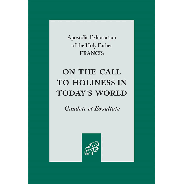 Gaudete et Exsultate: The Call to Holiness in Today's World - Catholic  Apostolate Center