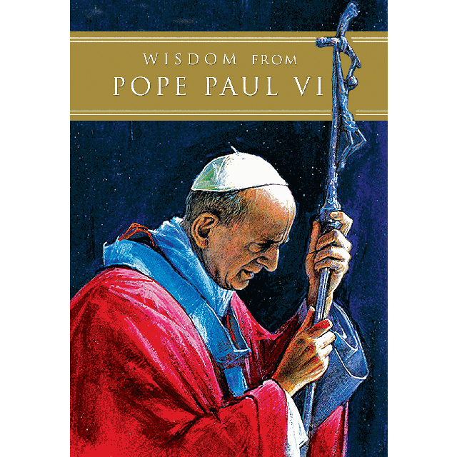 Wisdom From Pope Paul Vi