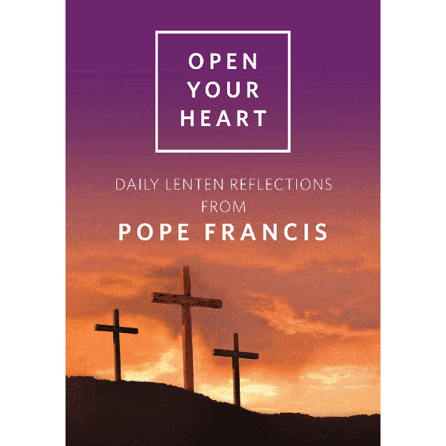 Open Your Heart Daily Lenten Reflections W Pope Francis