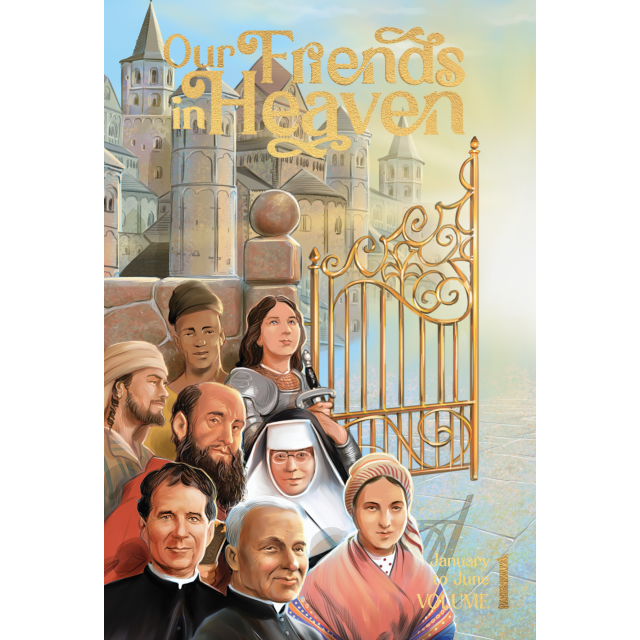 Our Friends in Heaven  Saints for Every Day V1 (January-June)