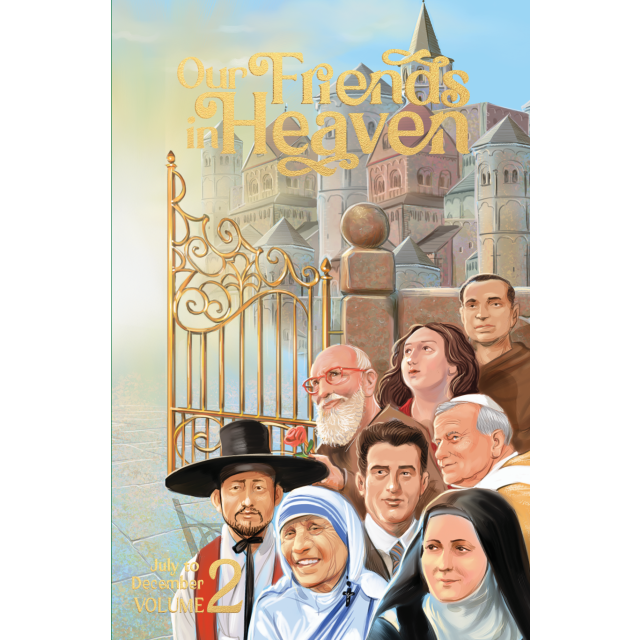 Our Friends in Heaven  Saints for Every Day V2 (July-December)