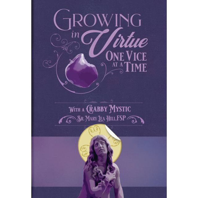 Growing In Virtue One Vice At A Time With A Crabby Mystic