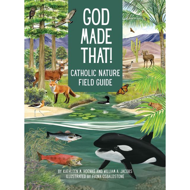 God Made That! Catholic Nature Field Guide