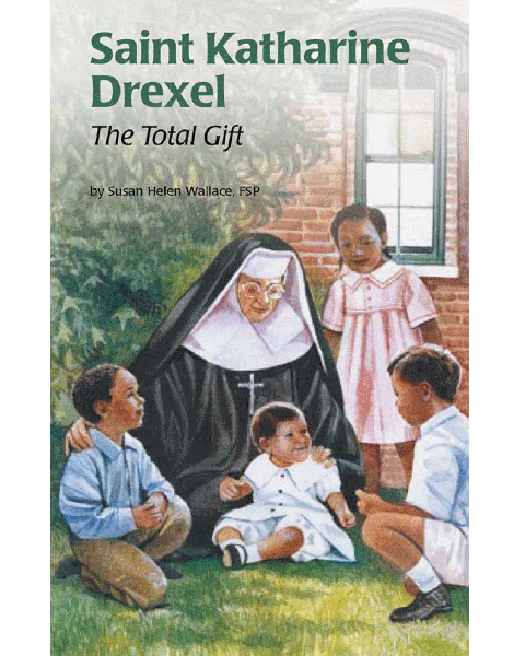 St Katharine Drexel The Total Gift (Encounter The Saints Ser