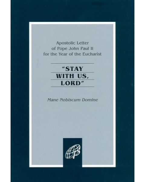 Stay With Us Lord Mane Nobiscum Domine (Year Of The Eucharis)