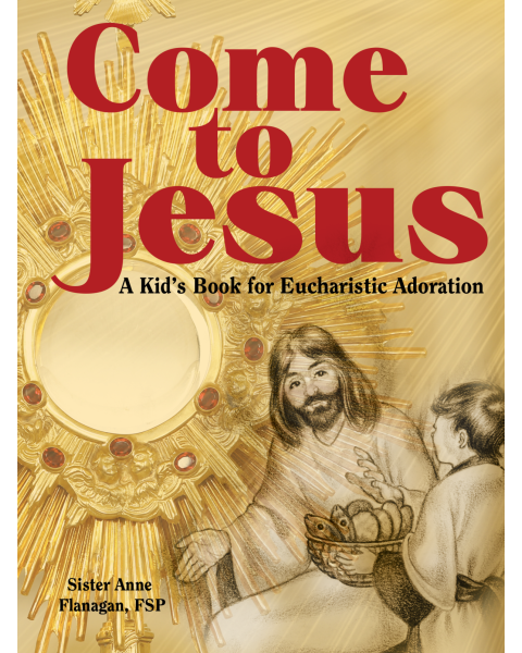 Come To Jesus Kids Book For Eucharistic Adoration