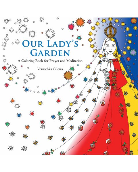 Our Lady's Garden Coloring Book For Prayer & Meditation