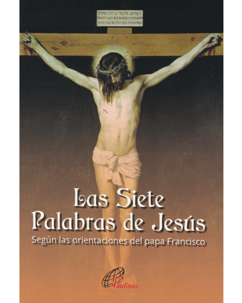 Siete Palabras De Jesus Segun Papa Francisco