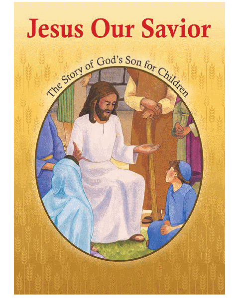 Jesus Our Savior Story Of Gods Son For Children