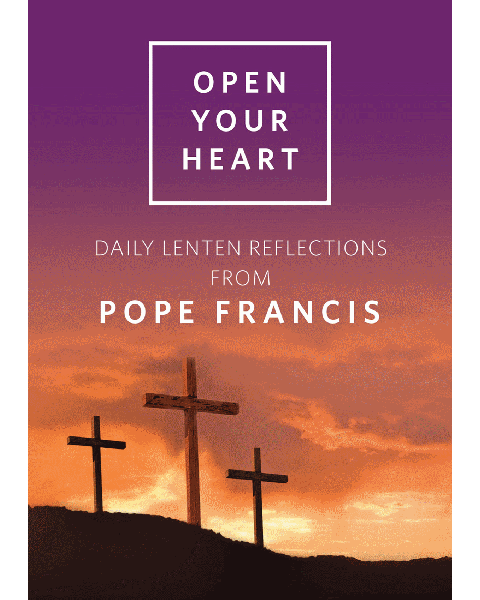 Open Your Heart Daily Lenten Reflections W Pope Francis