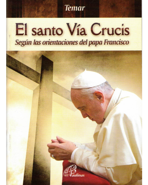 Santo Via Crucis Segun Las Orientaciones Del Papa Francisco