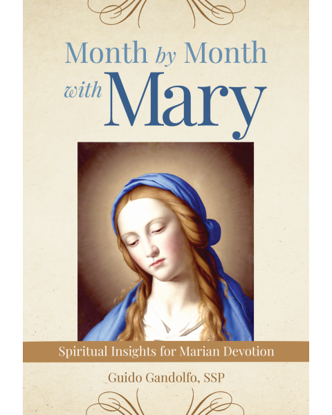 Month By Month With Mary  Spiritual Insights For Marian Devotion