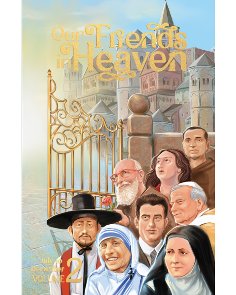 Our Friends in Heaven  Saints for Every Day V2 (July-December)