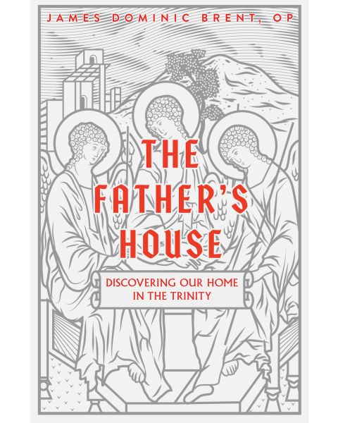The Father's House - Discovering Our Home In The Trinity