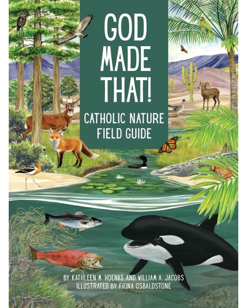 God Made That!  Catholic Nature Field Guide